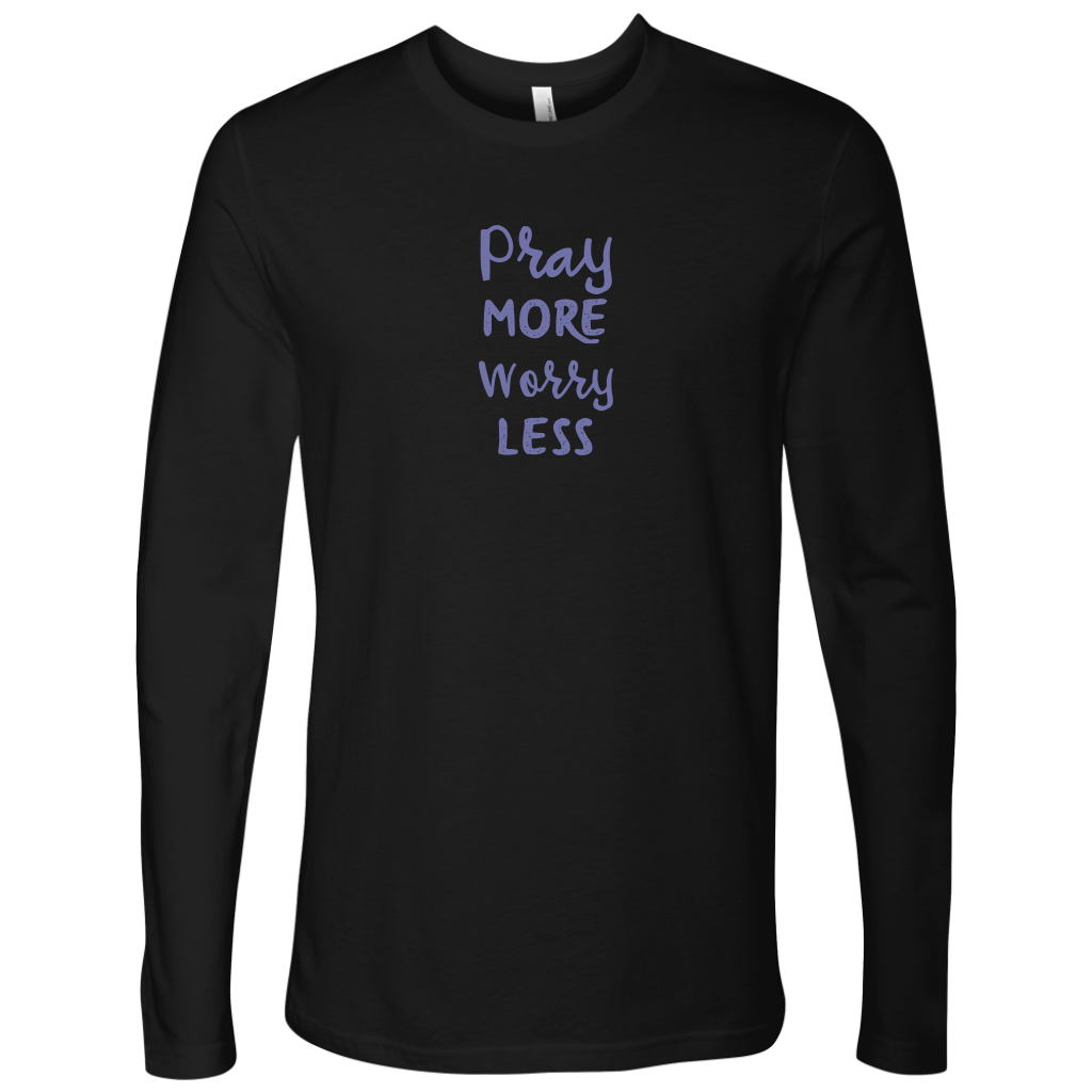Pray More Worry Less [Just The Words] - Next Level Long Sleeve