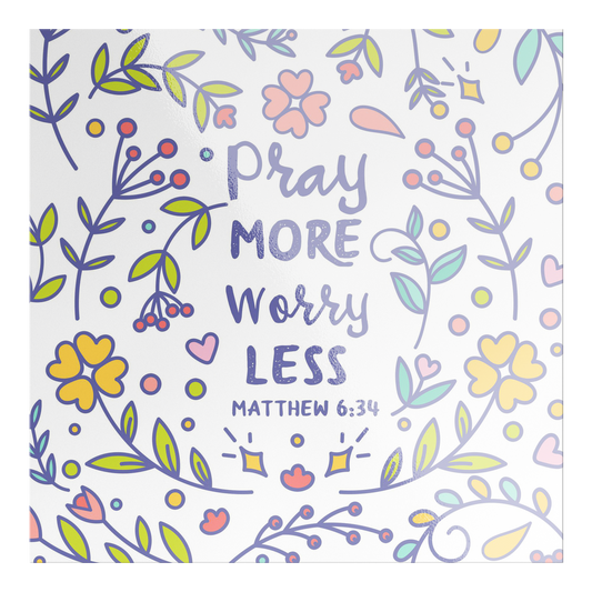Pray More Worry Less, Matthew 6:34 - Square Sticker