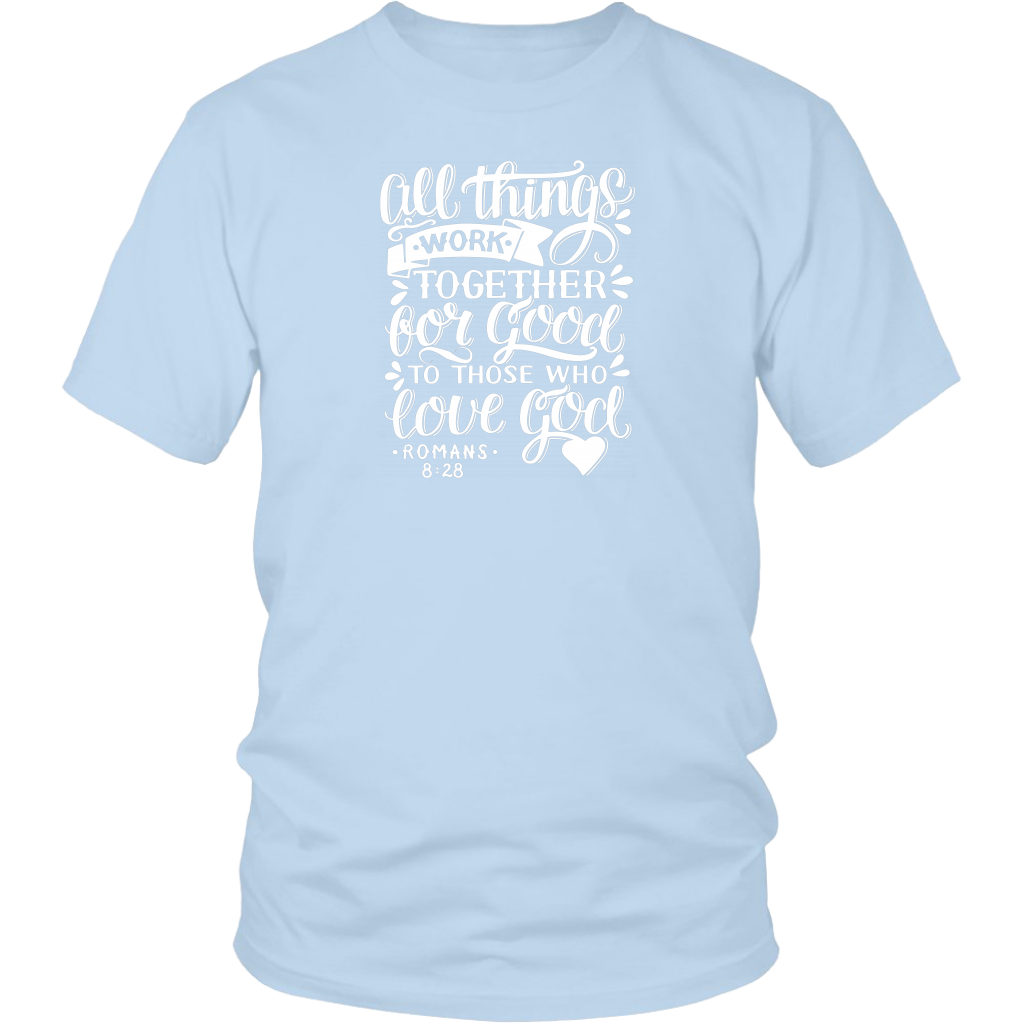 All Things Work Together For Good To Those Who Love God, Romans 8:28 District Unisex Shirt