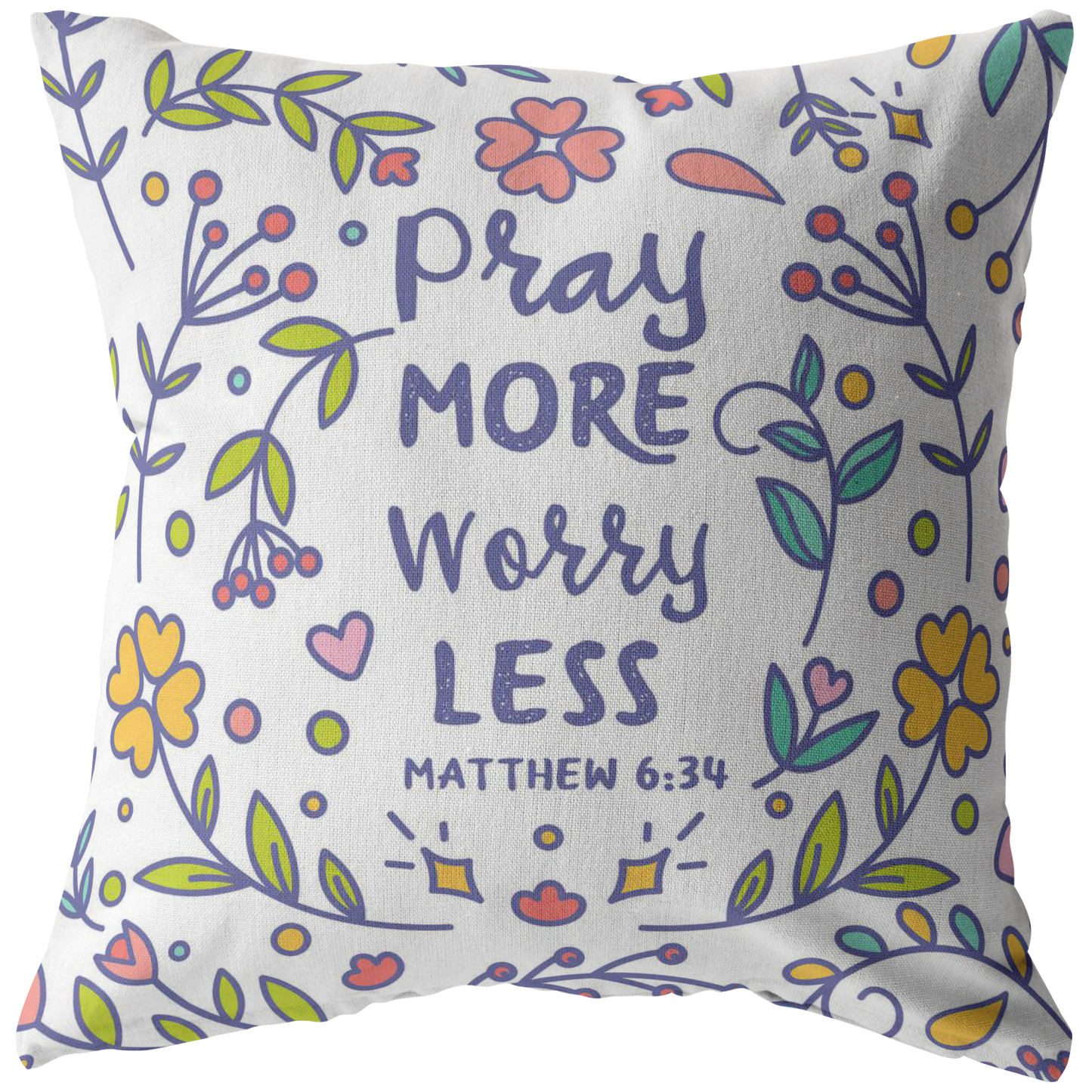 Pray More Worry Less, Matthew 6:34 - Pillow